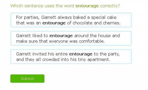 Which sentence uses the word entourage correctly?