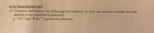 Complete and balance the following the half-reactions. In each case indicate whether the half-react