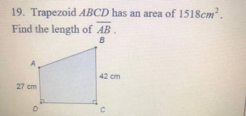 Trapezoid ABCD has an area of 1518cm^2
Find the length of AB.