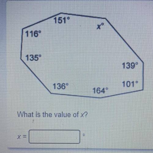 151°

116°
135°
139°
101°
136° 164°
What is the value of x? PLEASE HELP