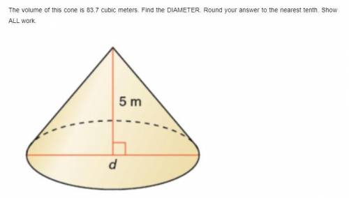 The volume of this cone is 83.7 cubic meters. Find the DIAMETER. SHOW ALL WORK
