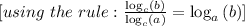 [ using \ the\ rule :\frac{\log _c\left(b\right)}{\log _c\left(a\right)}=\log _a\left(b\right)]