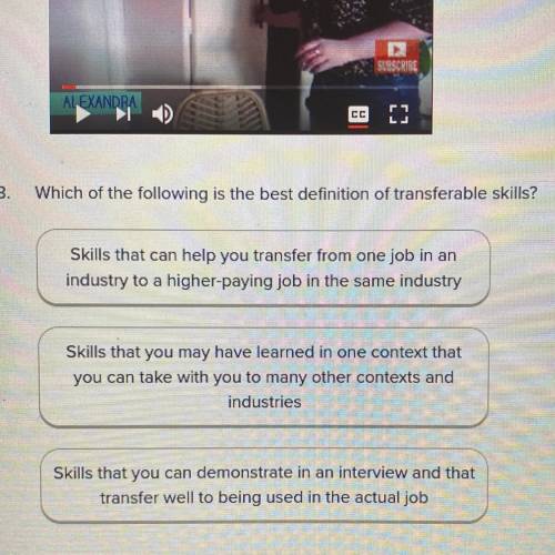Which of the following is the best definition of transferable skills?