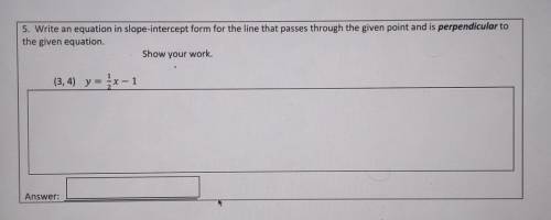 5. Write an equation in slope-intercept form for the line that passes through the given point and i