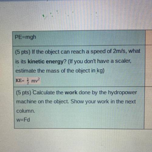 (5 pts) If the object can reach a speed of 2m/s, what

is its kinetic energy? (If you don't have a