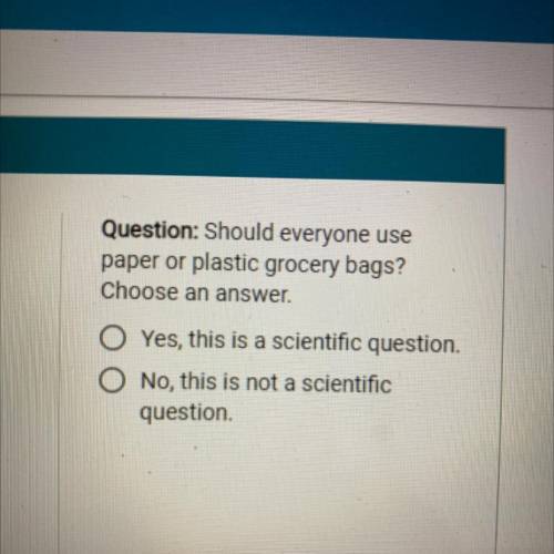 Question: Should everyone use

paper or plastic grocery bags?
Choose an answer.
Yes, this is a sci