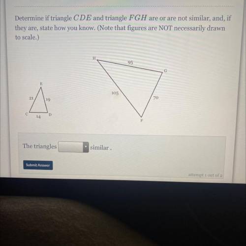Determine if triangle CDE and triangle FGH are or are not similar, and, if

they are, state how yo