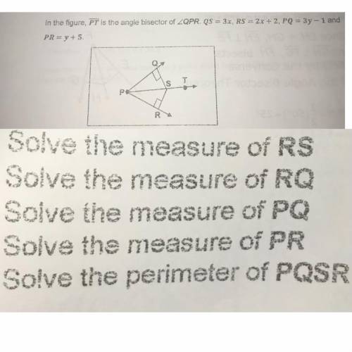 In the given figure pt is the bisector of angle qpr. qs=3x, rs=2x+2, pq=3y-1 and pr=y+5

1)solve t