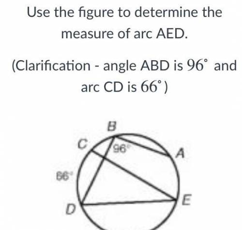 Use the figure to determine the measure of arc AED.

(Clarification - angle ABD is 96∘
96
∘
and ar