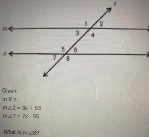 {REPOST}

consider the figure below
given 
m || n
m∠2=3x+53
m∠7=7x-55
what is m∠8?