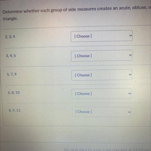 Determine wether each group of sides are acute,obtuse, or a right triangle.