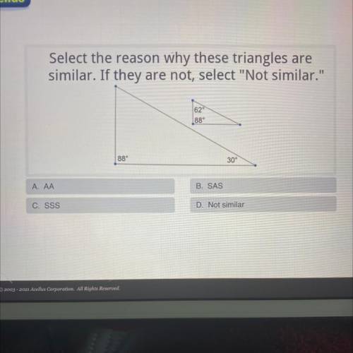 Select the reason why these triangles are

similar. If they are not, select Not similar.
62
88°