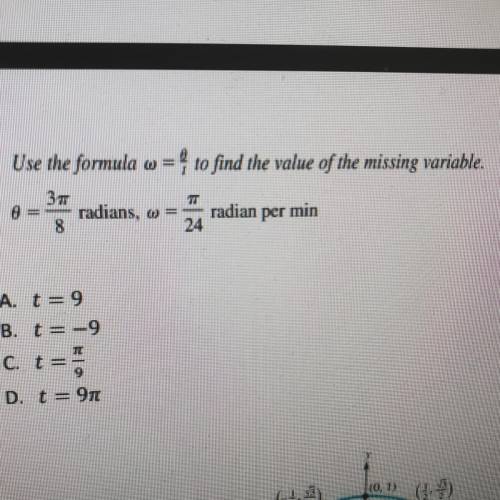 Use the formula w = to find the value of the missing variable.

T
radians. w
radian per min