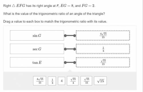 Right △EFG has its right angle at F, EG=8, and FG=2.

What is the value of the trigonometric ratio
