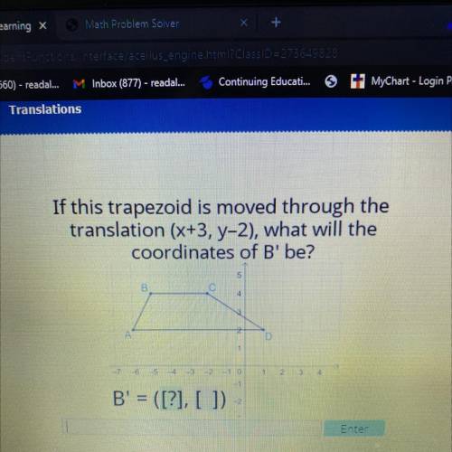 If this trapezoid is moved through the translation (X+3, y-2) b'=(?,?) what will the coordinates of