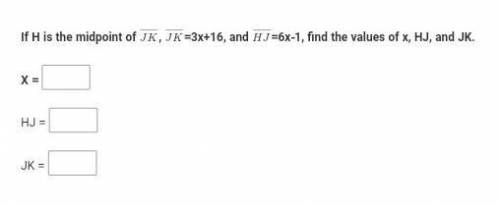 Find values of x, HJ, and JK.​