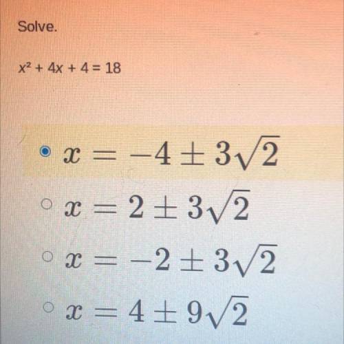 Solve.
x2 + 4x + 4 = 18