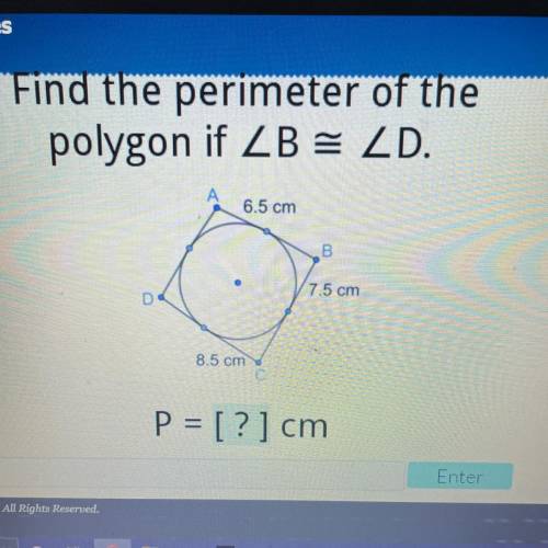 Find the perimeter of the

polygon if ZB = D.
6.5 cm
B
7.5 cm
D
8.5 cm
P = [?] cm