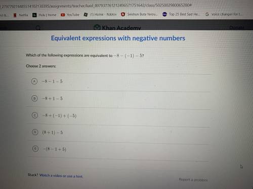 Which of the following expressions are equivalent to -8-(-1)-5? Pick two answers.