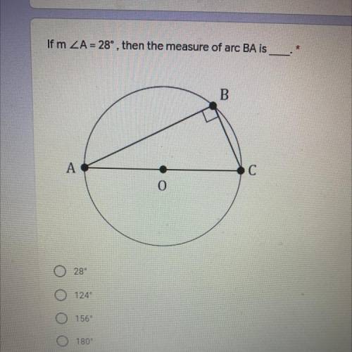 PLEASE HELP
If A=28, then the measure of arc BA is_____