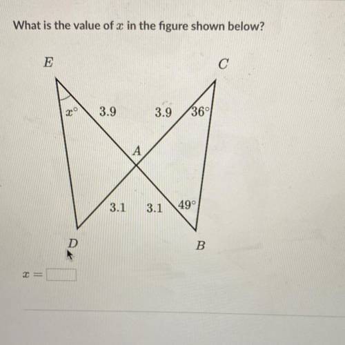 What is the value of x in the figure shown below?

E
3.9
20
3.9
36
А.
3.1
3.1
49°
D
B