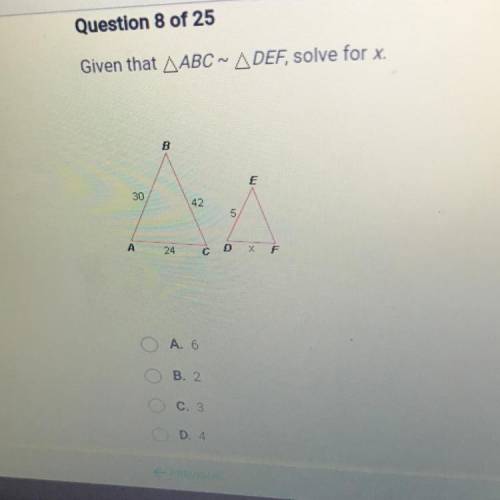 Given that ABC~DEF, solve for X. 
A.6 
B.2
C.3
D.4