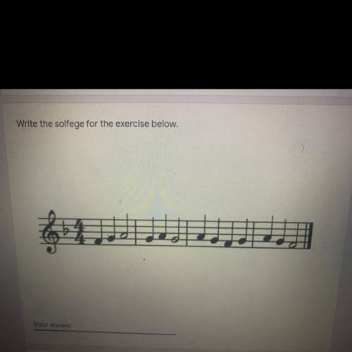WRITE THE SOLFEGE FOR THE EXERCISE BELOW HELPPP