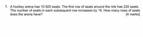 7. A hockey arena has 10 920 seats. The first row of seats around the rink has 220 seats. The numbe