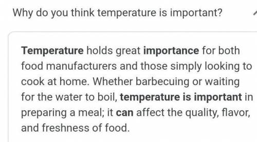 Evaluate Why do you think temperature is important? Explain whether or not

temperature would have