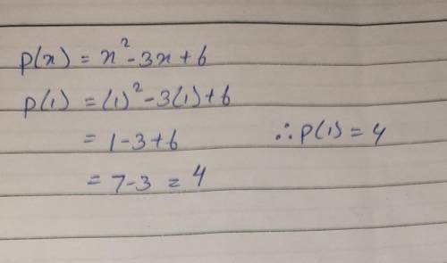 Find p(1) if the polynomial is p (X)=x2-3x+6​