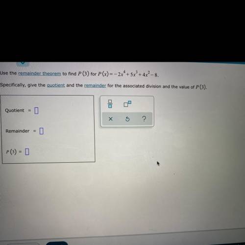 Use the remainder theorem to find