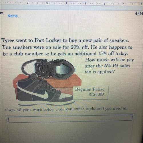 WeC

4/14/21
Tyree went to Foot Locker to buy a new pair of sneakers.
The sneakers were on sale fo