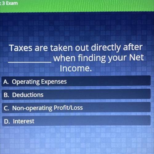 Taxes are taken out directly after￼ _____ where finding your net income