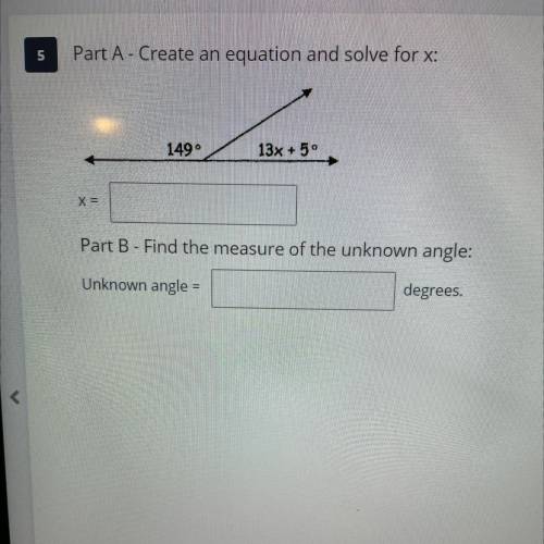 Part A create an equation and solve for X:

Part B find the measure of the unknown angle