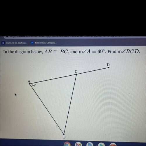 In the diagram below, AB = BC, and mZA = 69º. Find mZBCD.