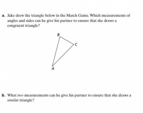 Please help and thank you

3. Jake drew the triangle below in the Match Game.
a. Which measurement