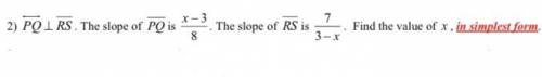 2) PQ  RS . The slope of PQ is x  3 . The slope of RS is 7 8 3x

. Find the value of x , in sim