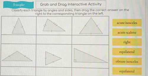 Classify each triangle by angle and sides, then drag the correct answer on the right to the corresp