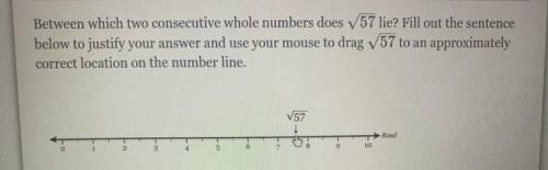 Between which two consecutive whole numbers does 57 lie? Fill out the sentence

below to justify y
