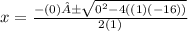 x=\frac{-(0)±\sqrt{0^{2} -4((1)(-16))} }{2(1)}