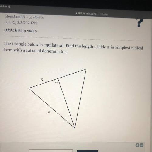 The triangle below is equilateral. Find the length of side x in simplest radical

form with a rati