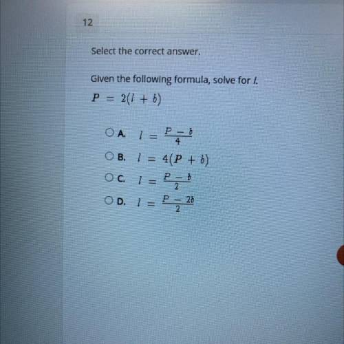 Select the correct answer.

 
Given the following formula, solve for I.
P = 2( + b)
OA 1 = P2
OB. 1
