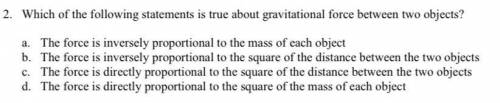 Which of the following statements is true about gravitational force between two objects?