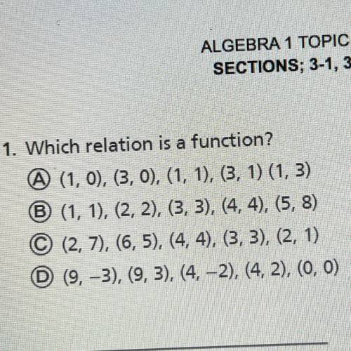 Which relation is a function? A. (1,0) (3,0) (1,1) (3,1) (1,3). B. (1,1) (2,2) (3,3) (4,4) (5,8). C