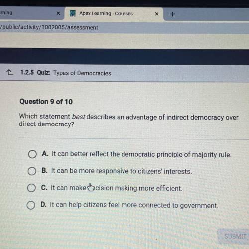 HELP Which statement best describes an advantage of indirect democracy over

direct democracy?
