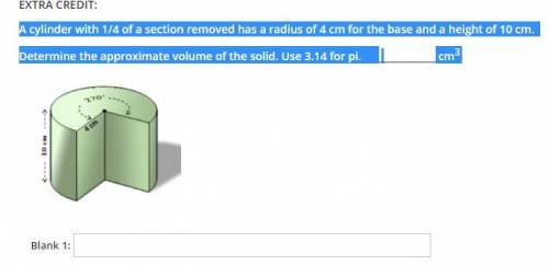 A cylinder with 1/4 of a section removed has a radius of 4 cm for the base and a height of 10 cm.