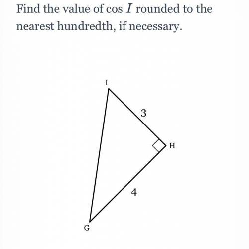 Find the value of cos 
I rounded to the nearest hundredth, if necessary.
