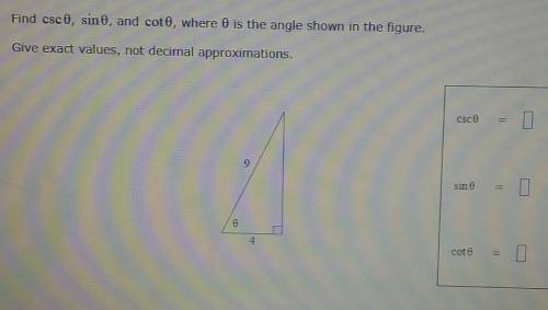 Find csc 0, sin 0, and cot 0, where is the angle shown in the figure. Give exact values, not decima