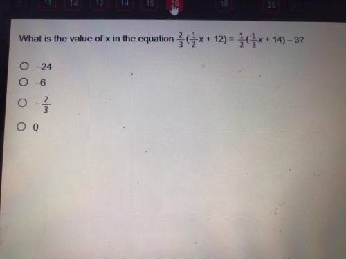 11

12
13
14
15
16
18
19
20
What is the value of x in the equation (3x + 12) = {(x + 14) – 3?
0
-2