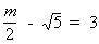 Solve for m.
6 + 2 √5
6 - 2 √5
2 √5 - 6